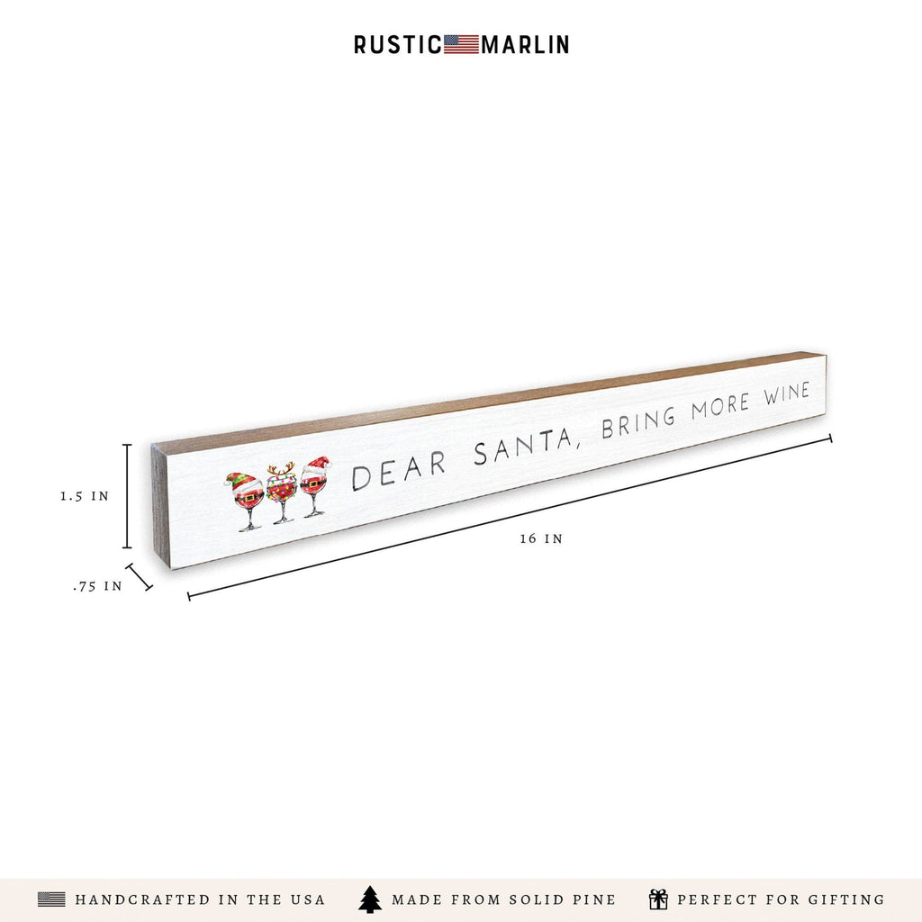 Dear Santa, Bring More Wine Christmas Skinny Wood Sign