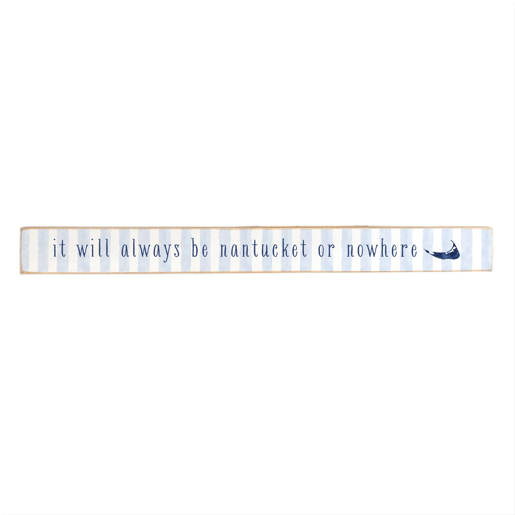 Nantucket Or Nowhere Skinny Sign