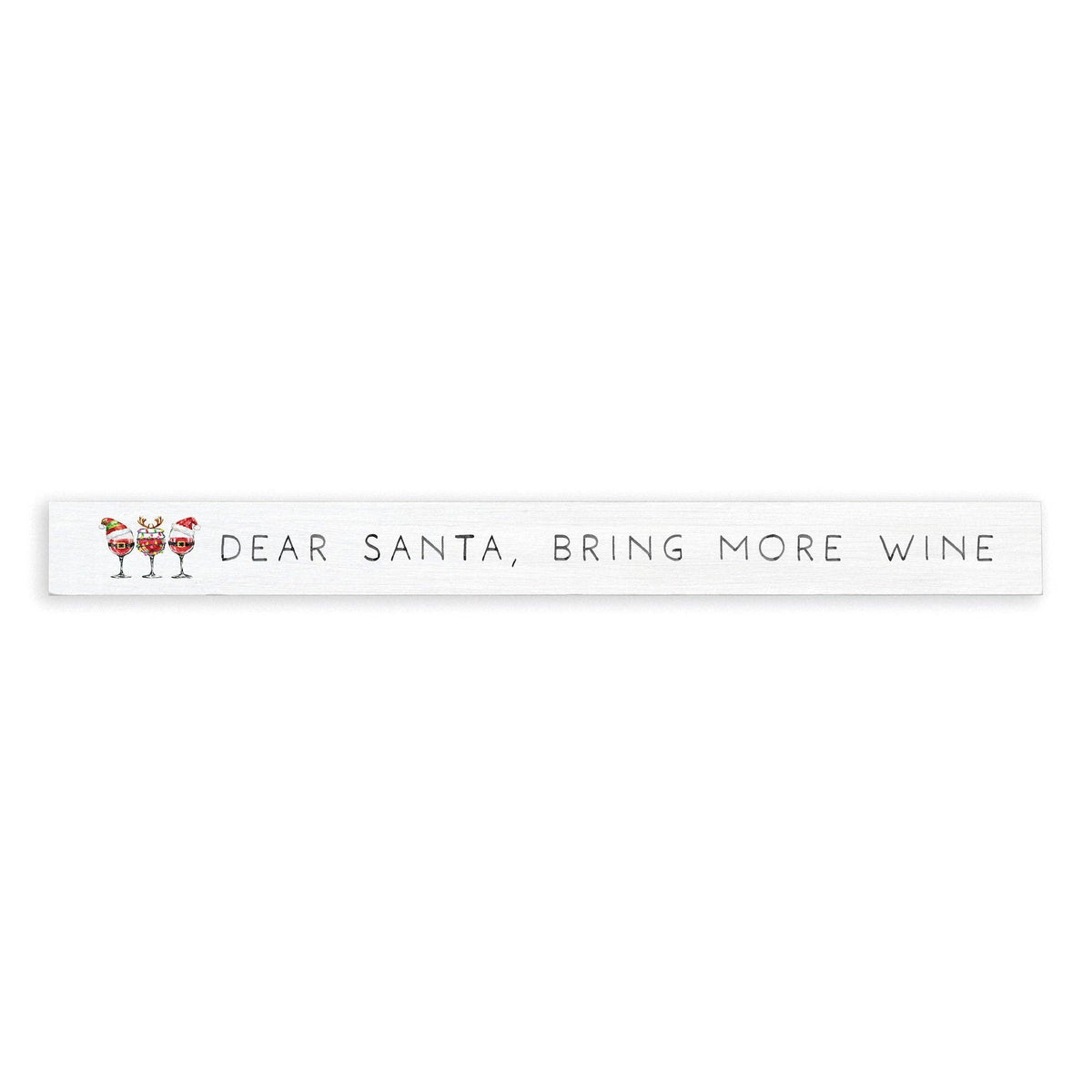Dear Santa, Bring More Wine Christmas Skinny Wood Sign