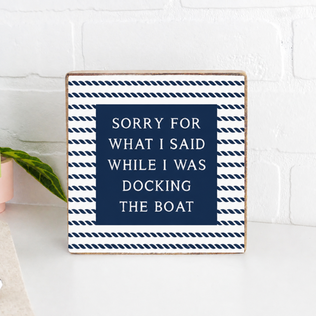 Sorry While Docking The Boat Block Sign